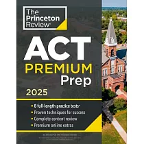 Princeton Review ACT Premium Prep， 2025： 8 Practice Tests + Content Review + Strategies