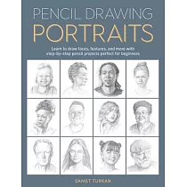 Pencil Drawing Portraits： Learn to Draw Faces， Features， and More with Step─By─Step Pencil Projects Perfect for Beginners