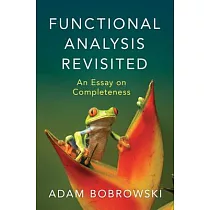 Functional Analysis Revisited： An Essay on Completeness