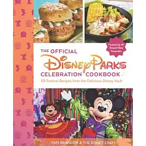 The Official Disney Parks Celebration Cookbook： 101 Festival Recipes from the Delicious Disney Vault