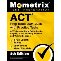 ACT Prep Book 2024─2025 with Practice Tests ─ 3 Full─Length Exams， 250+ Online Video Tutorials， ACT Secrets Study Guide for the English， Math， Reading