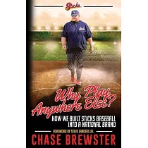 Why Play Anywhere Else?： How We Built Sticks Baseball Into a National Brand