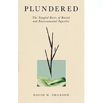 Plundered： The Tangled Roots of Racial and Environmental Injustice