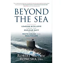 Beyond the Sea： Leading with Love from the Nuclear Navy to the White House and Healthcare