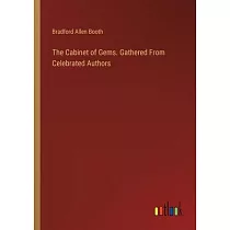 The Cabinet of Gems. Gathered From Celebrated Authors