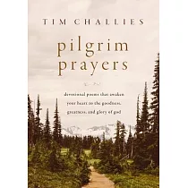 Pilgrim Prayers： Devotional Poems That Awaken Your Heart to the Goodness， Greatness， and Glory of God