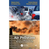 Air Pollution： Science， Engineering and Management Fundamentals： Science， Engineering and Management Fundamentals