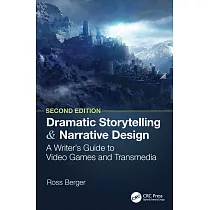 Dramatic Storytelling & Narrative Design： A Writer’s Guide to Video Games and Transmedia