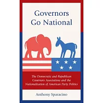 Governors Go National： The Democratic and Republican Governors Associations and the Nationalization of American Party Politics