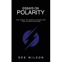 Essays on Polarity： Big Bang to Human Character and Other Reviews