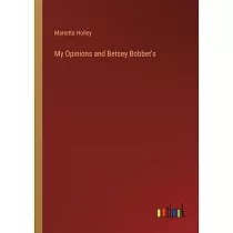 My Opinions and Betsey Bobbet’s
