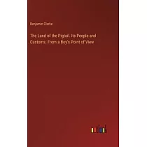The Land of the Pigtail. Its People and Customs. From a Boy’s Point of View