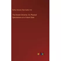 The Unseen Universe. Or， Physical Speculations on a Future State