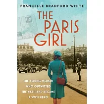 The Paris Girl： The Young Woman Who Outwitted the Nazis and Became a WWII Hero
