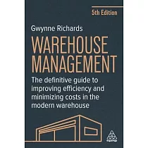 Warehouse Management： The Definitive Guide to Improving Efficiency and Minimizing Costs in the Modern Warehouse