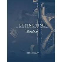 Buying Time： Your Guide to Building Wealth & Fulfillment： Your Guide