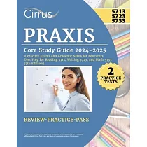 Praxis Core Study Guide 2024─2025： 2 Practice Exams and Academic Skills for Educators Test Prep for Reading 5713， Writing 5723， and Math 5733