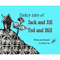 Turkey Tales of Jack and Jill and Ted and Bill