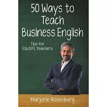 Fifty Ways to Teach Business English： Tips for ESL/EFL Teachers