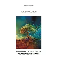 Agile Evolution： From Thory to Practice in Organizational Change