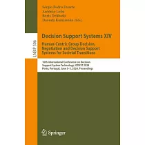 Decision Support Systems XIV. Human─Centric Group Decision， Negotiation and Decision Support Systems for Societal Transitions： 10th International Conf