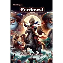 The Story of Ferdowsi： An Inspiring Story for Kids