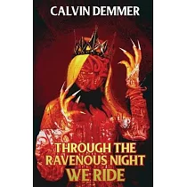 Through the Ravenous Night We Ride