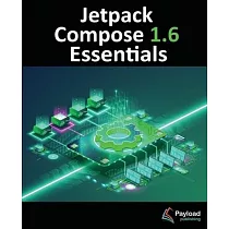 Jetpack Compose 1.6 Essentials： Developing Android Apps with Jetpack Compose 1.6， Android Studio， and Kotlin
