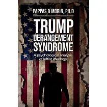 Trump Derangement Syndrome： A psychological analysis of leftist ideology