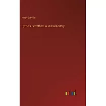 Sylvie’s Betrothed. A Russian Story