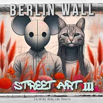 Berlin Wall Street Art Coloring Book for Adults 3： Street Art Graffiti Coloring Book for Adults Street Art Coloring Book for teenagers grayscale Stree