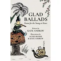 Glad Ballads： Poems for the Young at Heart