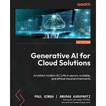 Generative AI for Cloud Solutions： Architect modern AI LLMs in secure， scalable， and ethical cloud environments