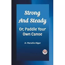 Strong and Steady Or， Paddle Your Own Canoe