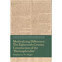 Medicalizing Difference： The Eighteenth─Century Construction of the Hermaphrodite