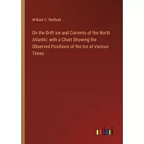 On the Drift ice and Currents of the North Atlantic： with a Chart Showing the Observed Positions of the Ice at Various Times