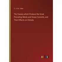The Causes which Produce the Great Prevailing Winds and Ocean Currents， and Their Effects on Climate