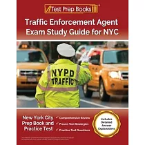 Traffic Enforcement Agent Exam Study Guide for NYC： New York City Prep Book and Practice Test [Includes Detailed Answer Explanations]