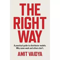 The Right Way： A practical guide to distributor models. Why some work and others don’t.