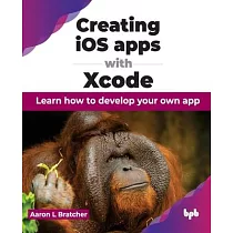 Creating iOS apps with Xcode： Learn how to develop your own app (English Edition)