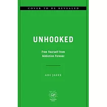 Unhooked： Free Yourself from Addiction Forever