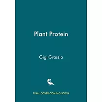 Plant Protein： 100+ Quick and Delicious High Protein Vegan Recipes
