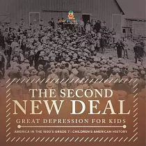 The Second New Deal Great Depression for Kids America in the 1930’s Grade 7 Children’s American History