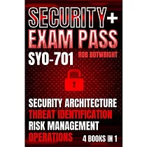 Security+ Exam Pass： Security Architecture， Threat Identification， Risk Management， Operations