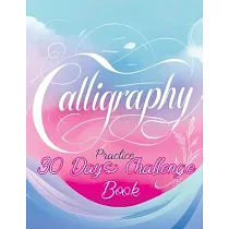 30 Days Challenge ─ Calligraphy Practice Book： Daily Mindful Lettering Workbook， Brush Handwriting and Hand Lettering for Beginners
