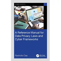 A Reference Manual for Data Privacy Laws and Cyber Frameworks