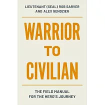 Warrior to Civilian： The Field Manual for the Hero’s Journey