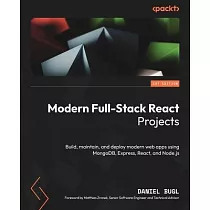 Modern Full─Stack React Projects： Build， maintain， and deploy modern web apps using MongoDB， Express， React， and Node.js