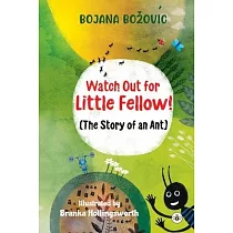 Watch Out for Little Fellow! (The Story of an Ant)