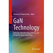 Gan Technology： Materials， Manufacturing， Devices and Design for Power Conversion